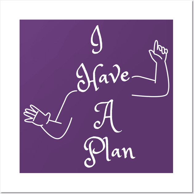 I Have A Plan (MD23GM001d) Wall Art by Maikell Designs